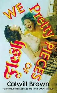 We Pretty Pieces of Flesh - Brown Colwill