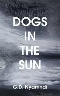 Dogs in the Sun - Nyamndi G. D.