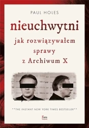 Nieuchwytni. Jak rozwiązywałem sprawy z Archiwum X - Paul Holes