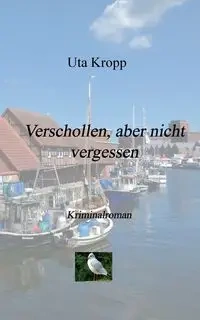 Verschollen, aber nicht vergessen - Kropp Uta