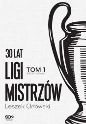 eBook 30 lat Ligi Mistrzów Tom 1 - Leszek Orłowski epub mobi