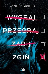 Wygraj, przegraj, zabij, zgiń - Cynthia Murphy, Karolina Post-Paśko