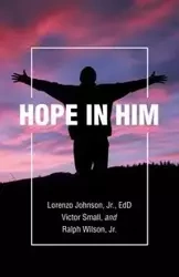 Hope in Him - Johnson Lorenzo Jr EdD