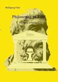 Philosophy of Life - The Book of Basics - Fries Wolfgang