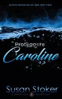 Proteggere Caroline - Susan Stoker