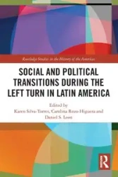 Social and Political Transitions During the Left Turn in Latin America - Silva-Torres Karen