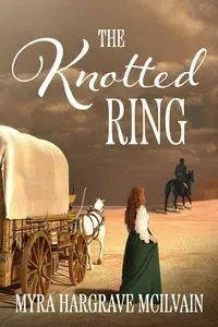 The Knotted Ring - Myra Hargrave McIlvain