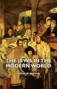 The Jews in the Modern World - Arthur Ruppin