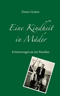 Eine Kindheit in Mäder - Gruber Dieter