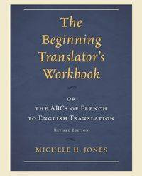 The Beginning Translator's Workbook - Michele H. Jones