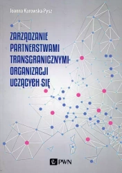 Zarządzanie partnerstwami transgranicznymi.. - Joanna Kurowska-Pysz