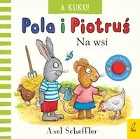 Pola i Piotruś. A kuku! Na wsi - Axel Scheffler