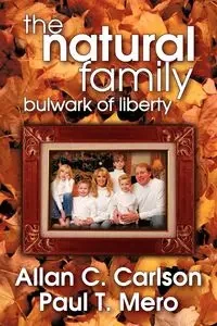 The Natural Family - Allan C. Carlson