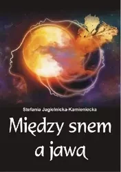Między snem a jawą - Stefania Jagielnicka-Kamieniecka