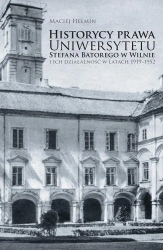 Historycy prawa Uniwersytetu Stefana Batorego... - Maciej Helmin