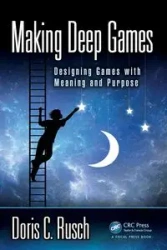 Making Deep Games - Doris C. Rusch