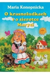 O krasnoludkach i o sierotce Marysi - Maria Konopnicka