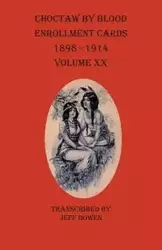 Choctaw By Blood Enrollment Cards 1898-1914 Volume XX - BOWEN JEFF