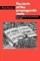 The Birth of the Propaganda State - Peter Kenez