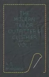 The Modern Tailor Outfitter and Clothier - Vol. I. - Bridgland A. S.