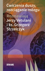 Ćwiczenia duszy, rozciąganie mózgu w.2022 - Jerzy Vetulani, Grzegorz Strzelczyk