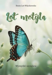 Lot motyla. Wymyślić szczęście - Beata Lot-Wójcikowska