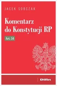 Komentarz do Konstytucji RP art. 54 - Jacek Sobczak