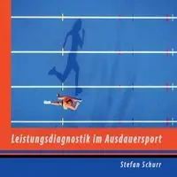 Leistungsdiagnostik im Ausdauersport - Stefan Schurr