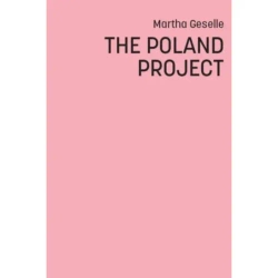 The Poland Project - Martha Geselle