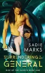 Surrendering to Her General - Sadie Marks