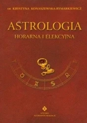Astrologia horarna i elekcyjna T.7 - Krystyna Konaszewska-Rymarkiewicz