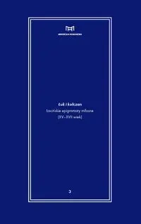 Łuk i kołczan Łacińskie epigramaty miłosne (XV-XVII wiek) - Opracowanie zbiorowe