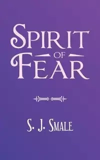 Spirit of Fear - Smale S. J.