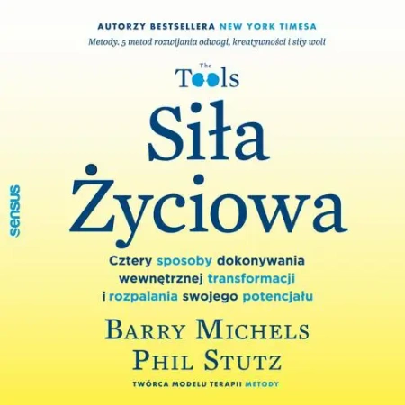 audiobook Siła Życiowa. Cztery sposoby dokonywania wewnętrznej transformacji i rozpalania swojego potencjału - Barry Michels