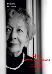 Nic zwyczajnego. O Wisławie Szymborskiej - Michał Rusinek