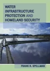 Water Infrastructure Protection and Homeland Security - Frank R. Spellman