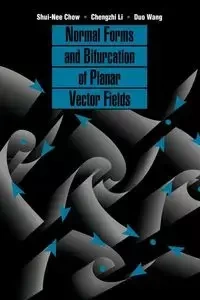 Normal Forms and Bifurcation of Planar Vector Fields - Chow Shui-Nee
