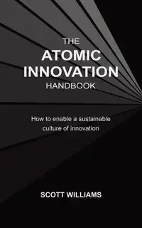 The Atomic Innovation Handbook - Williams Scott