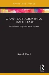 Crony Capitalism in US Health Care - Khatri Naresh