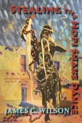 Stealing the Hopi Snake Dance - Wilson James C.