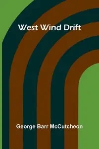 West Wind Drift - George Barr McCutcheon