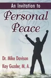 An Invitation to  Personal Peace;Guidelines To Help You Move Further Along Your Path - Mike Davison