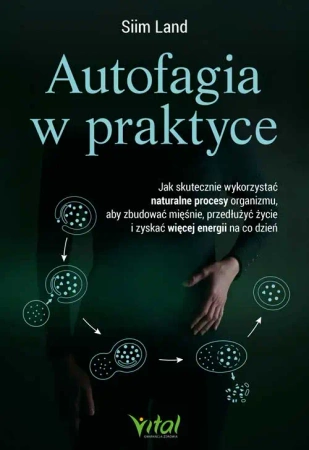 Autofagia w praktyce. Jak skutecznie wykorzystać.. - Siim Land