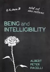 Being and Intelligibility - Albert Peter Pacelli