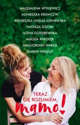 Teraz cię rozumiem, mamo! - Magdalena Witkiewicz, Agnieszka Krawczyk, Agniesz
