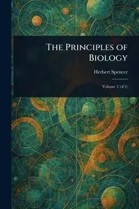 The Principles of Biology - Spencer Herbert