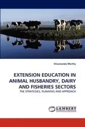 Extension Education in Animal Husbandry, Dairy and Fisheries Sectors - Murthy Shivananda