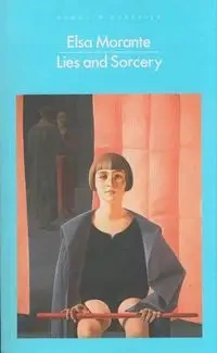 Lies and Sorcery - Elsa Morante