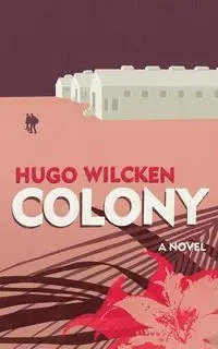 Colony - Hugo Wilcken