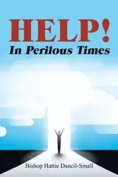Help! in Perilous Times - Hattie Dancil-Small Bishop